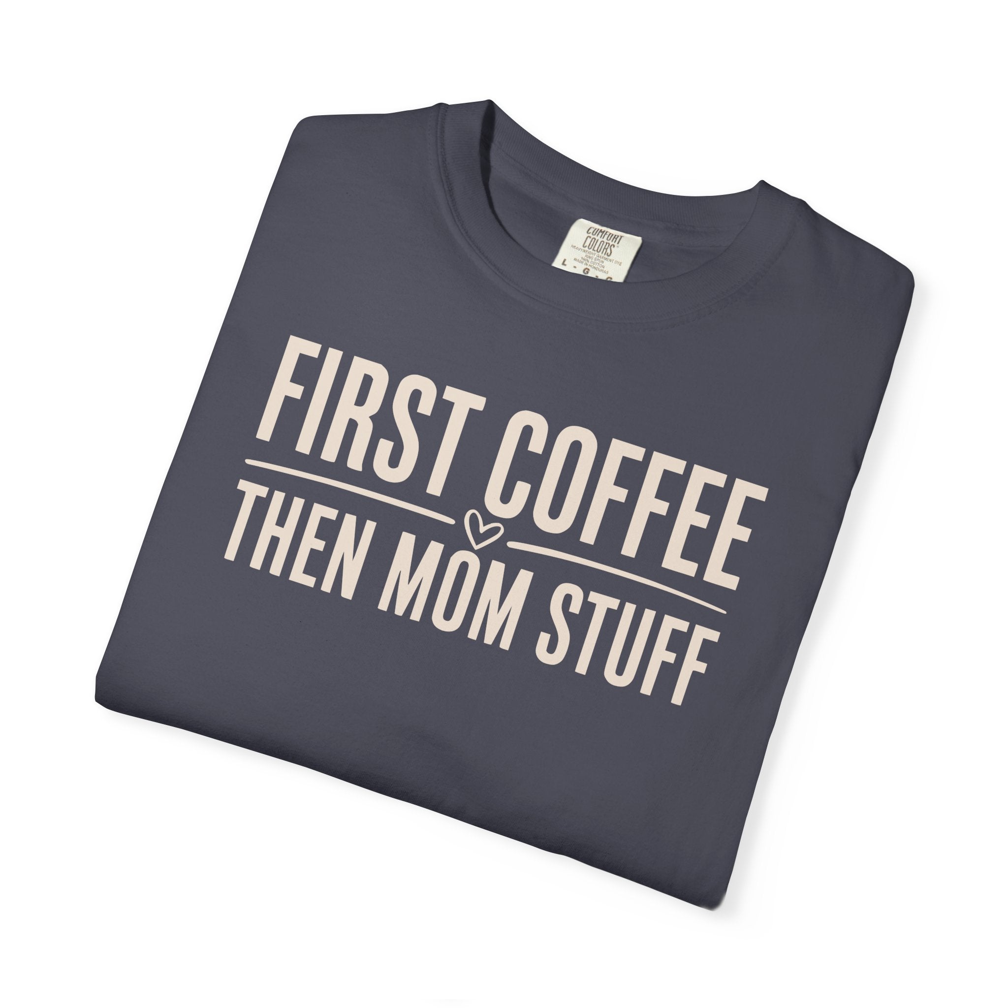 First Coffee Then Mom Stuff T-shirt