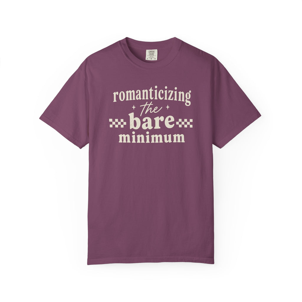 Romanticizing The Bare Minimum T-shirt