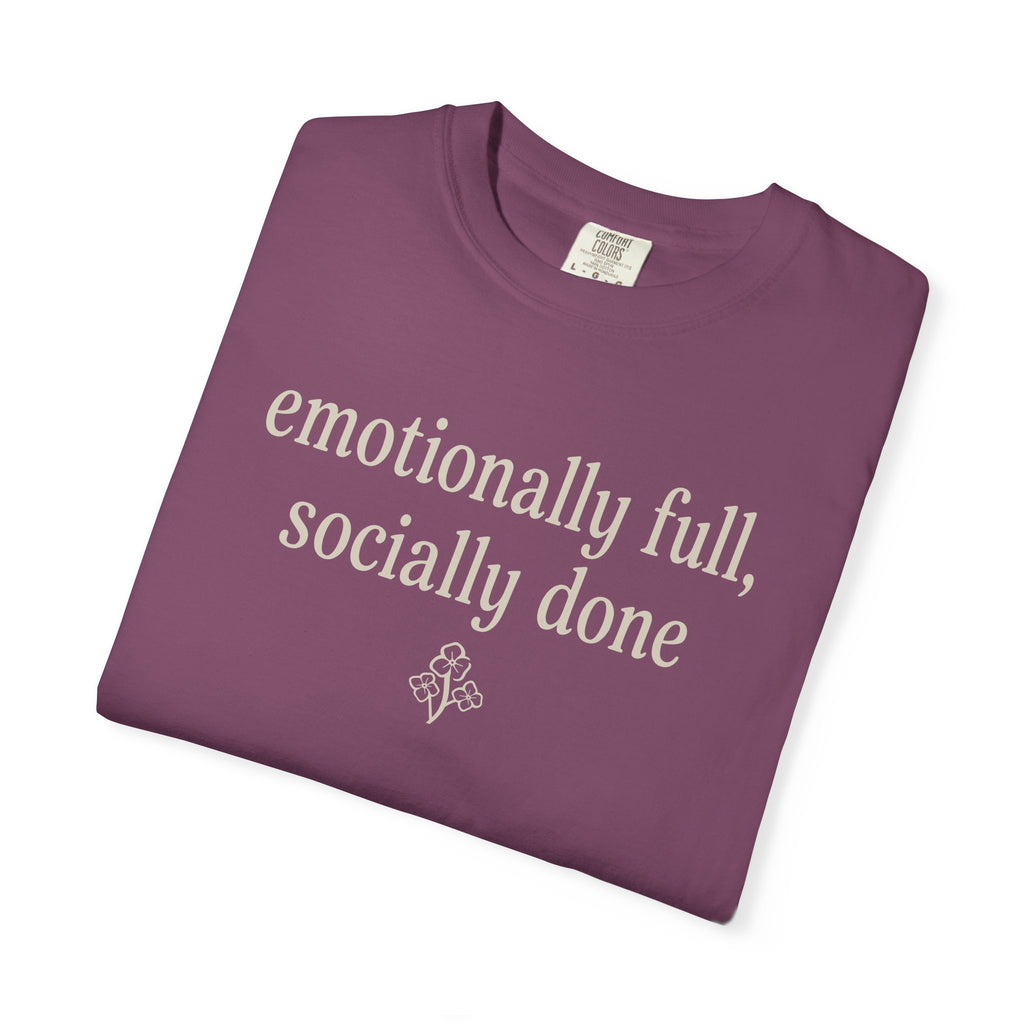 Emotionally Full Socially Done T-shirt
