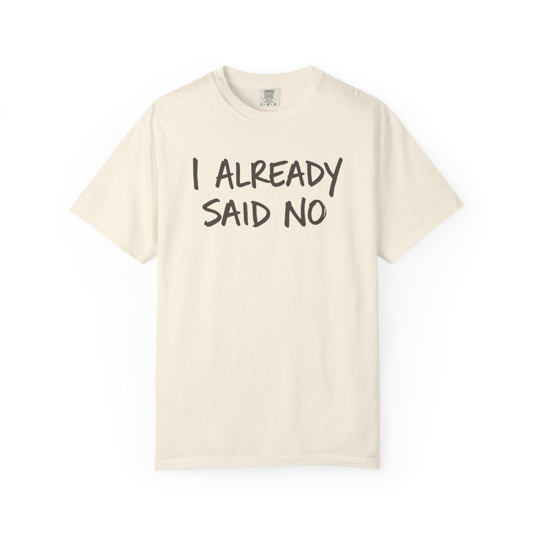 I Already Said No T-shirt