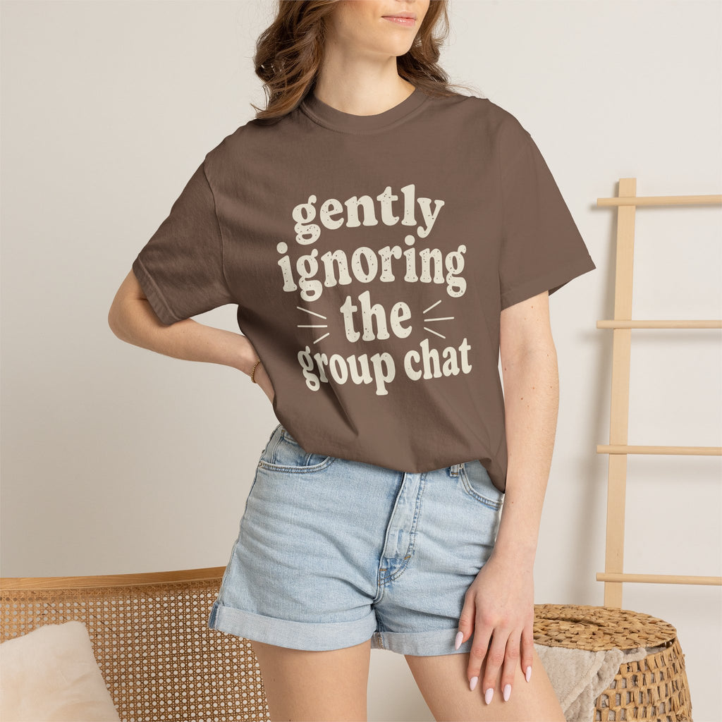 Gently Ignoring The Group Chat T-shirt