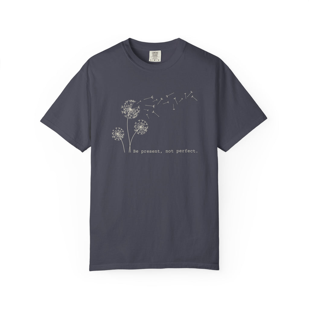 Be Present Not Perfect T-shirt