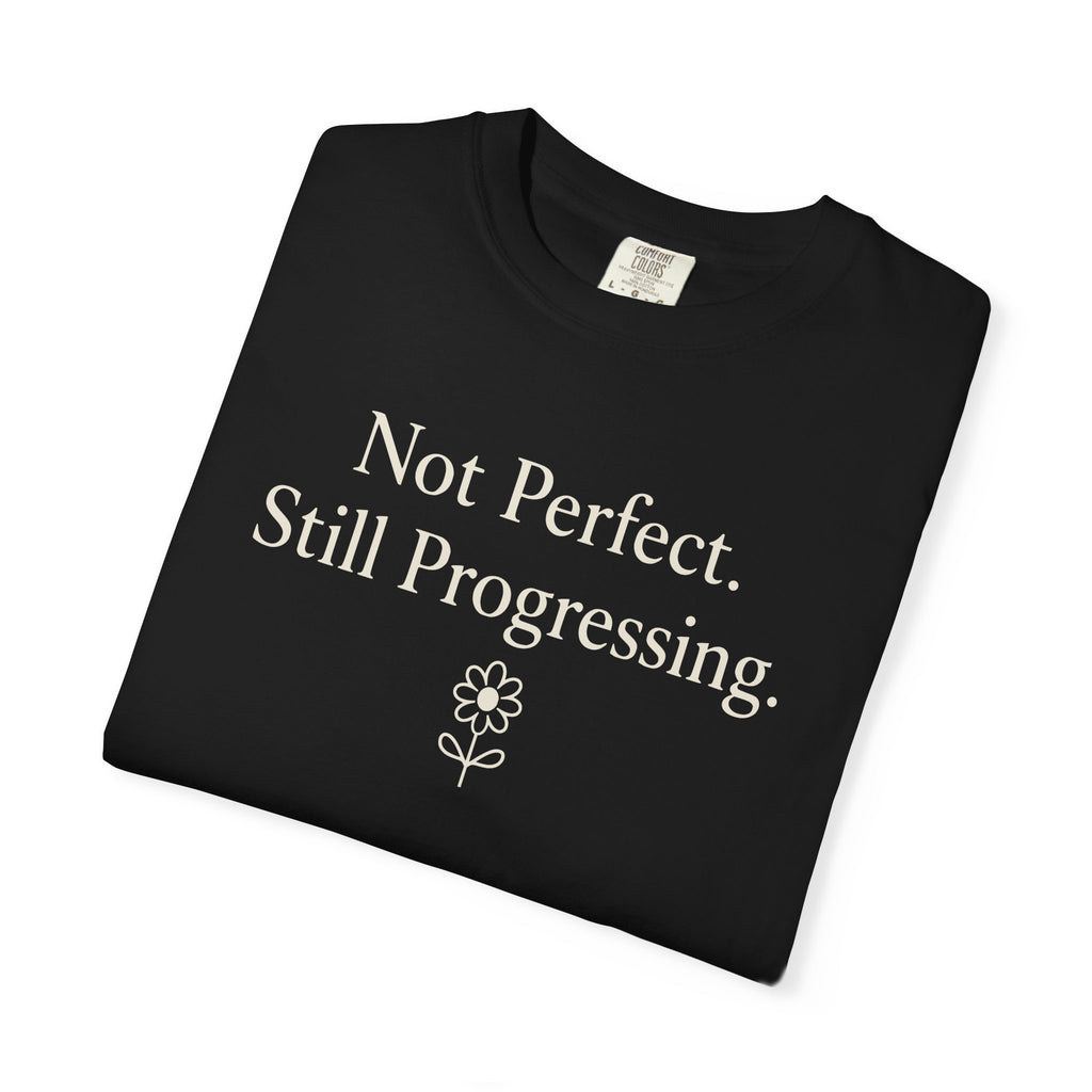Not Perfect Still Progressing T-shirt