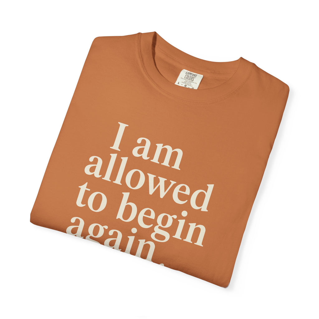 I Am Allowed To Begin Again Gently T-shirt