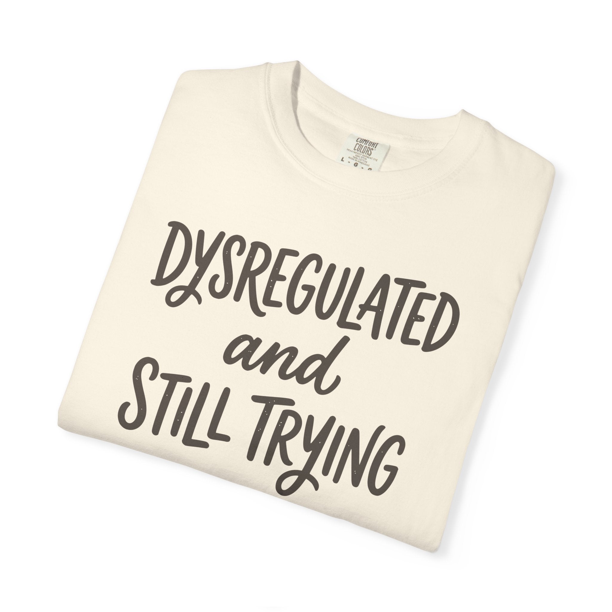 Dysregulated And Still Trying T-shirt