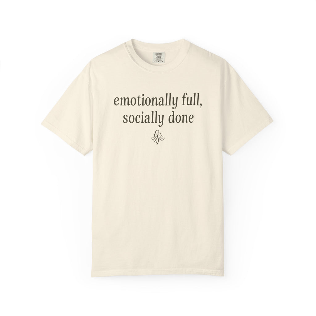 Emotionally Full Socially Done T-shirt