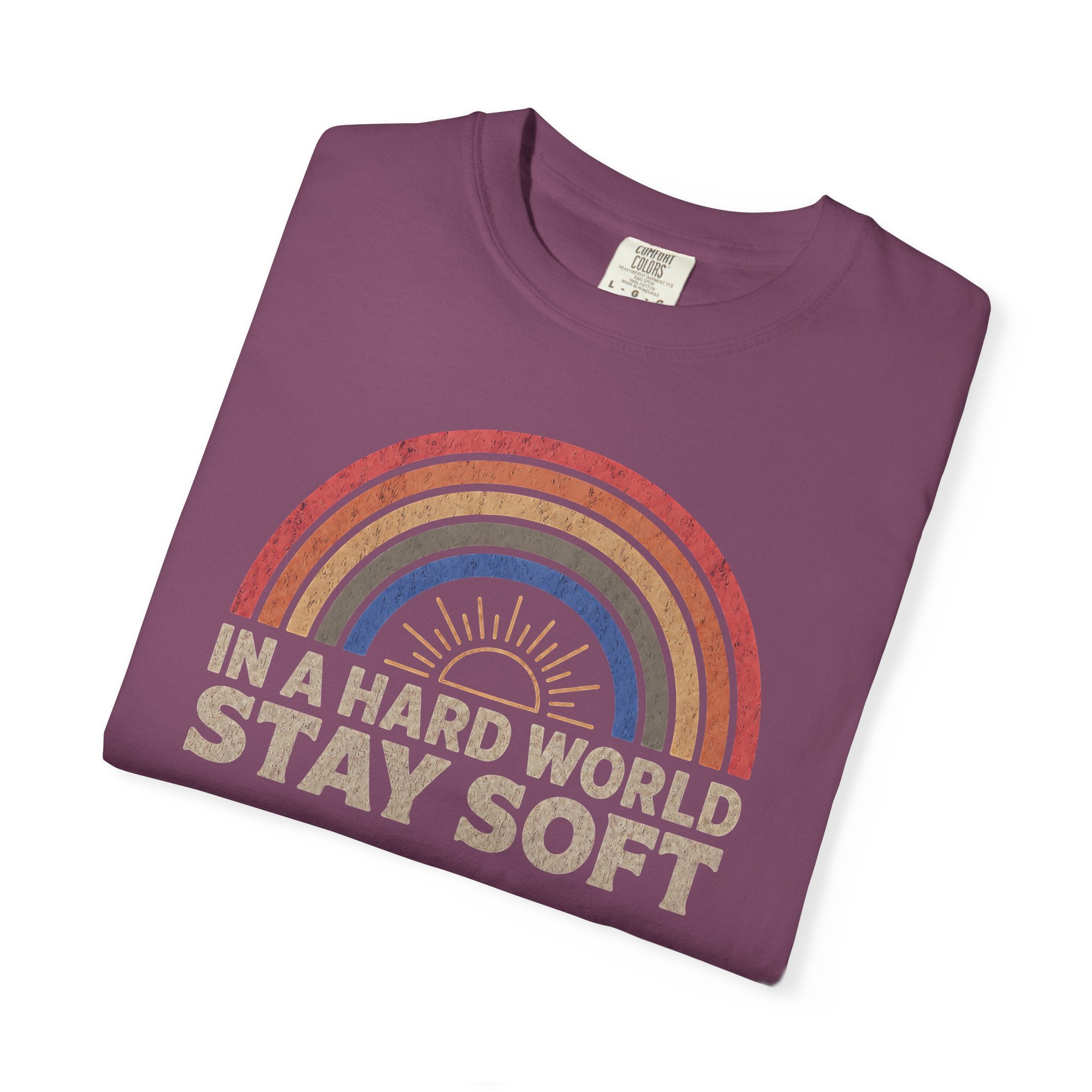 In A Hard World Stay Soft T-shirt