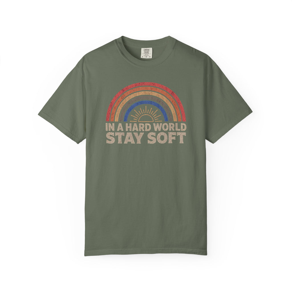 In A Hard World Stay Soft T-shirt