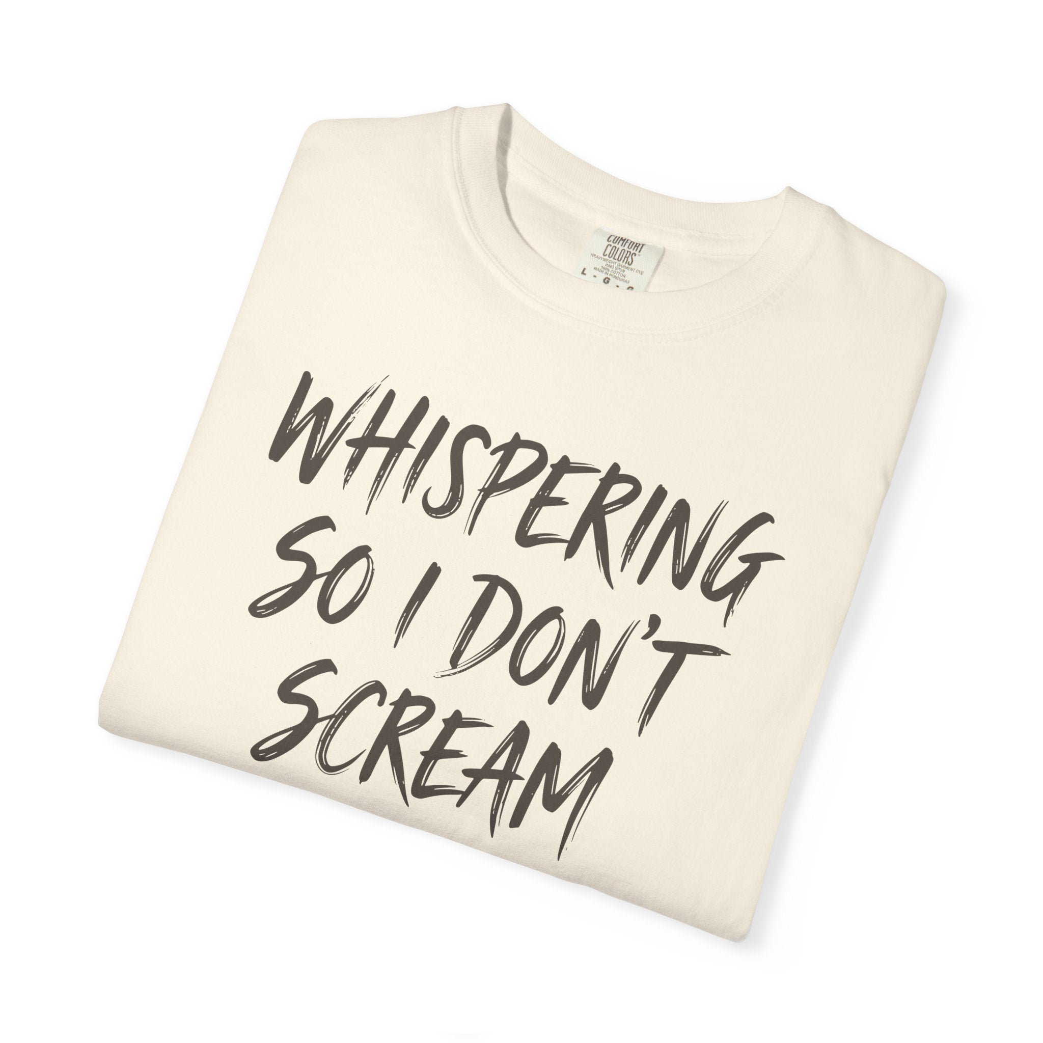 Whispering So I Don't Scream T-shirt