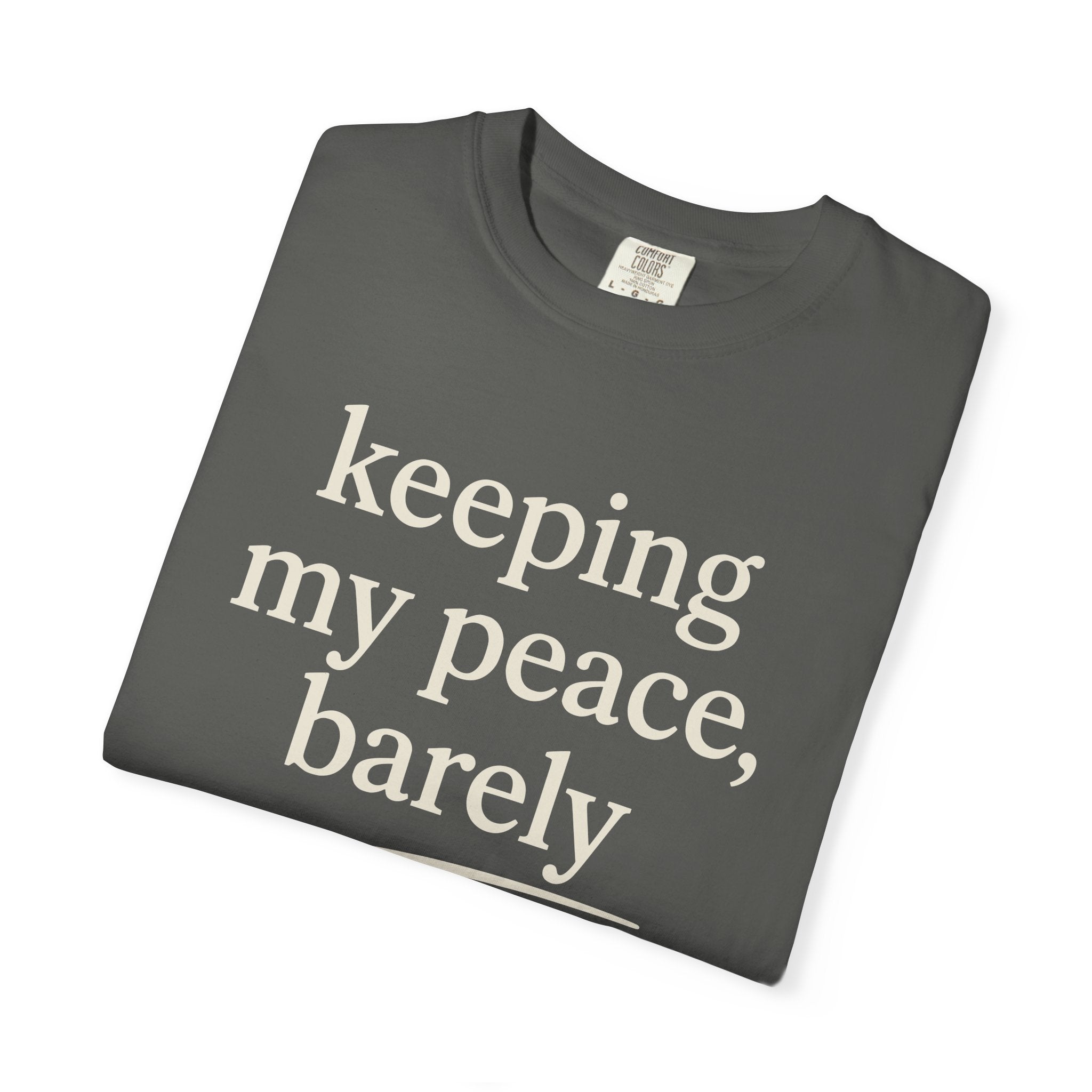 Keeping My Peace Barely T-shirt