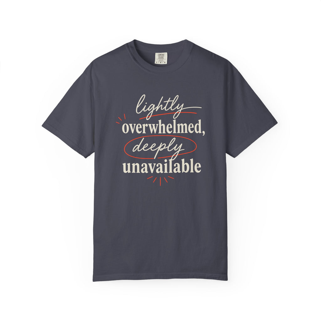 Lightly Overwhelmed Deeply Unavailable T-shirt