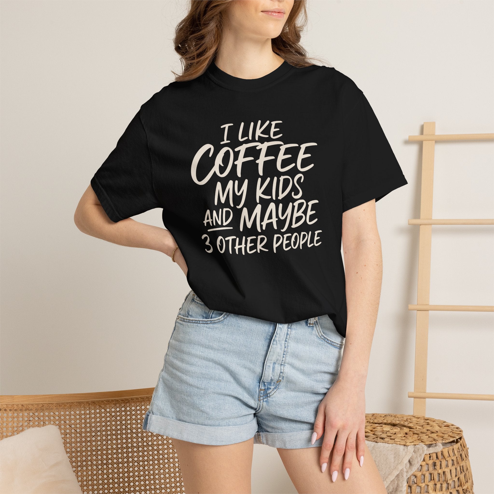 I Like Coffee My Kids And Maybe 3 Other People T-shirt