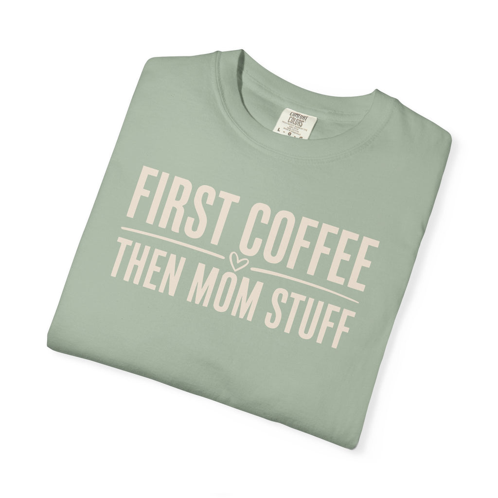 First Coffee Then Mom Stuff T-shirt