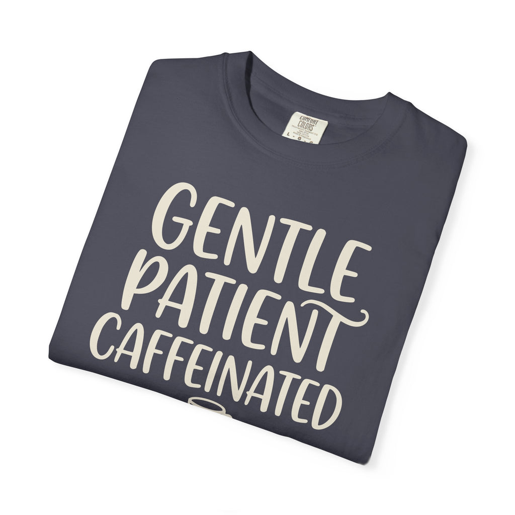 Gentle Patient Caffeinated T-shirt