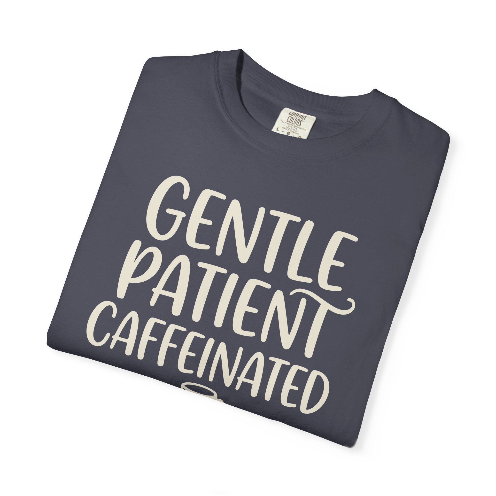 Gentle Patient Caffeinated T-shirt