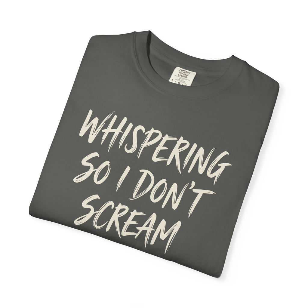 Whispering So I Don't Scream T-shirt