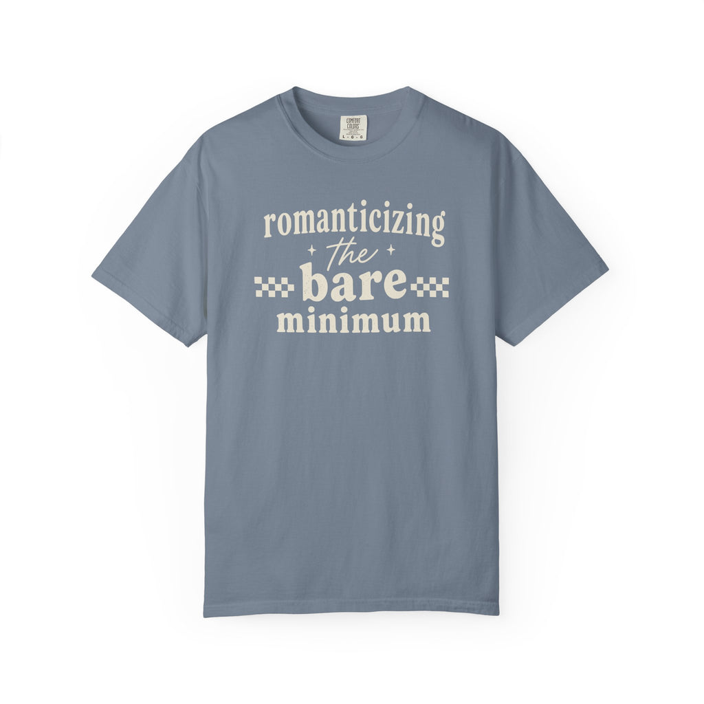 Romanticizing The Bare Minimum T-shirt