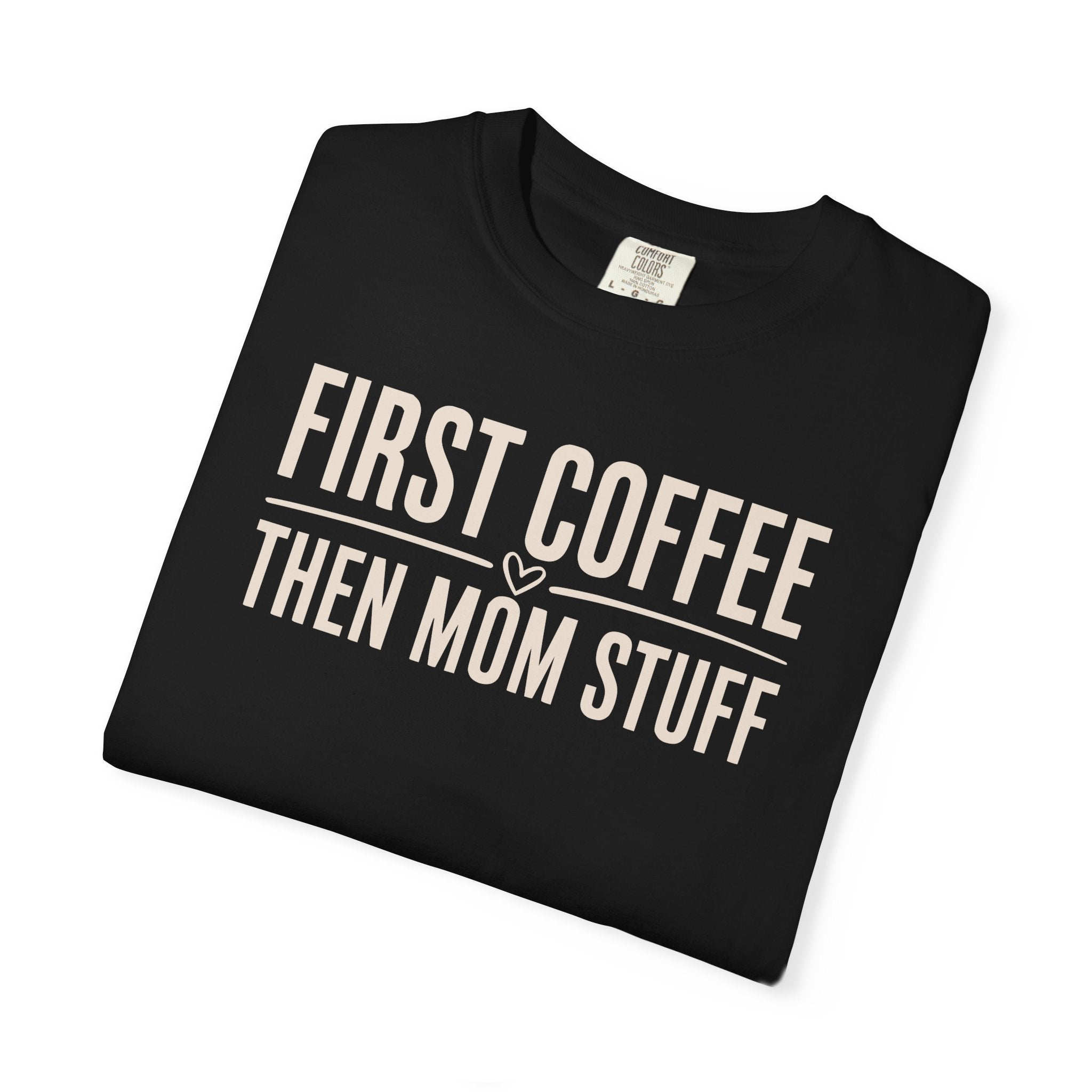First Coffee Then Mom Stuff T-shirt