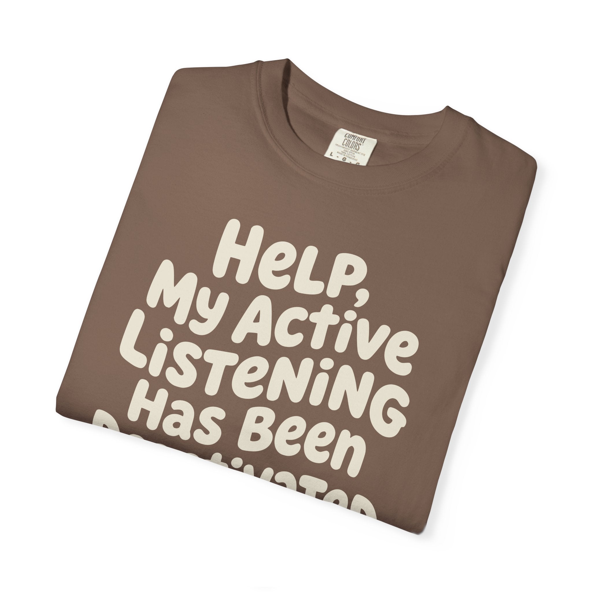 Help My Active Listening Has Been Deactivated T-shirt