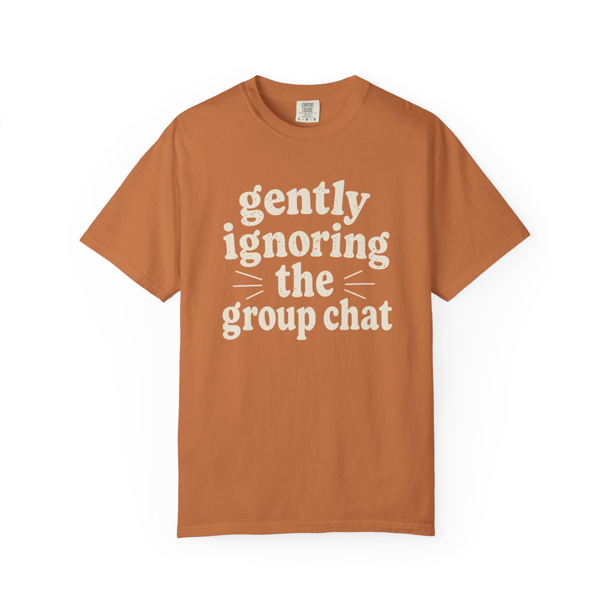Gently Ignoring The Group Chat T-shirt