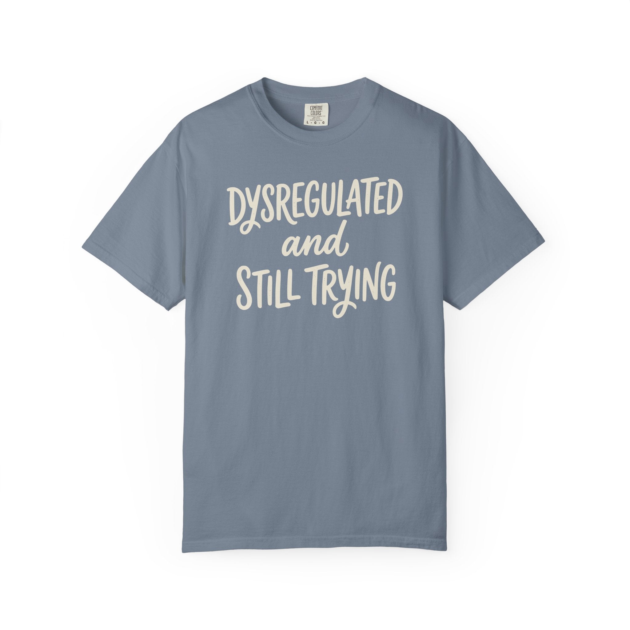 Dysregulated And Still Trying T-shirt