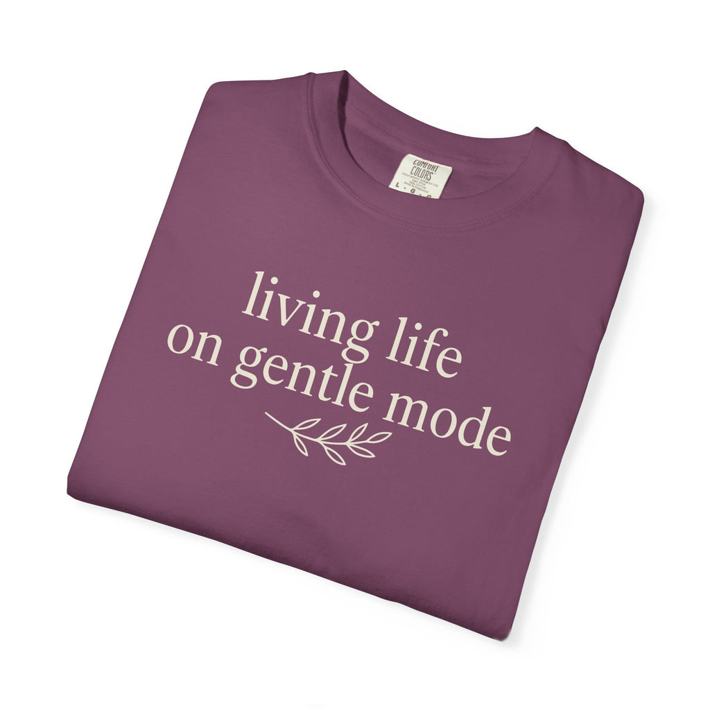 Living Life On Gentle Mode T-shirt