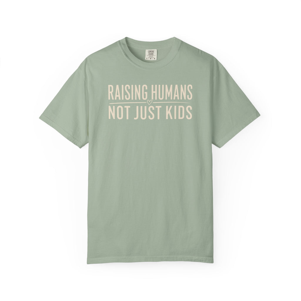 Raising Humans Not Just Kids T-shirt