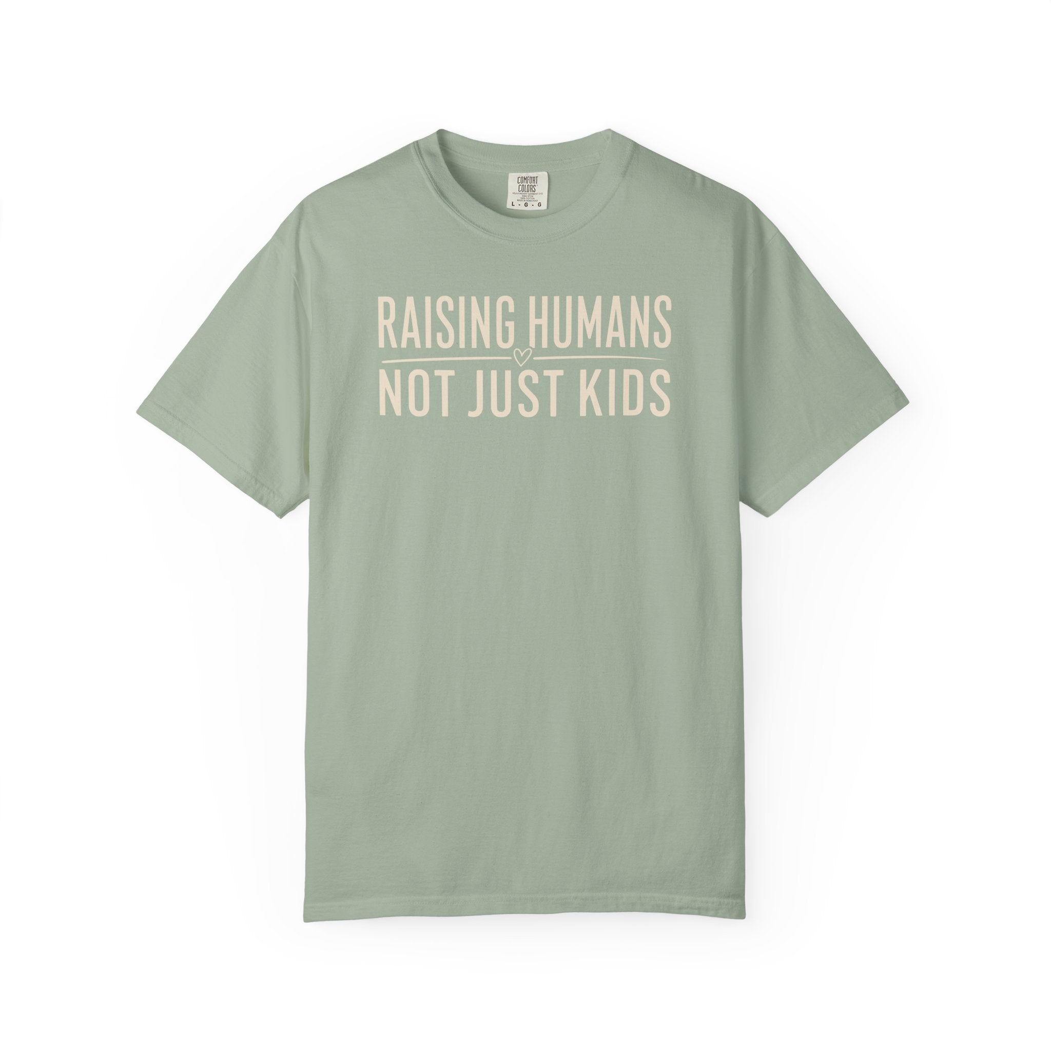 Raising Humans Not Just Kids T-shirt
