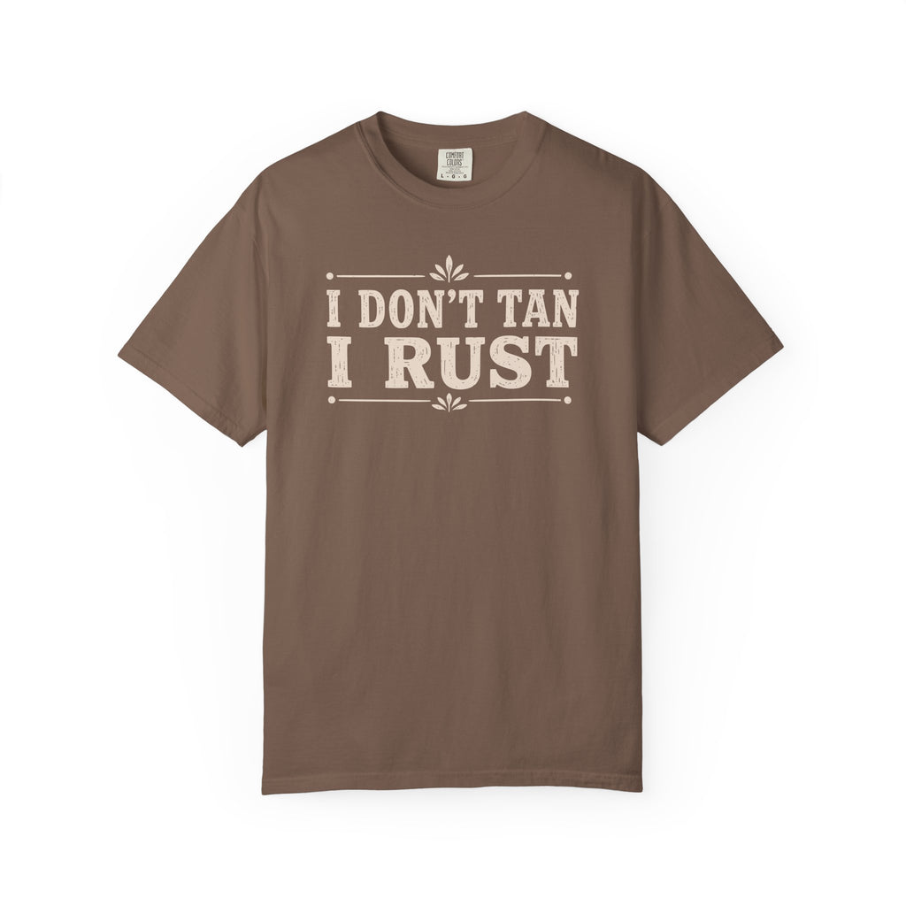 I Don't Tan I Rust T-shirt