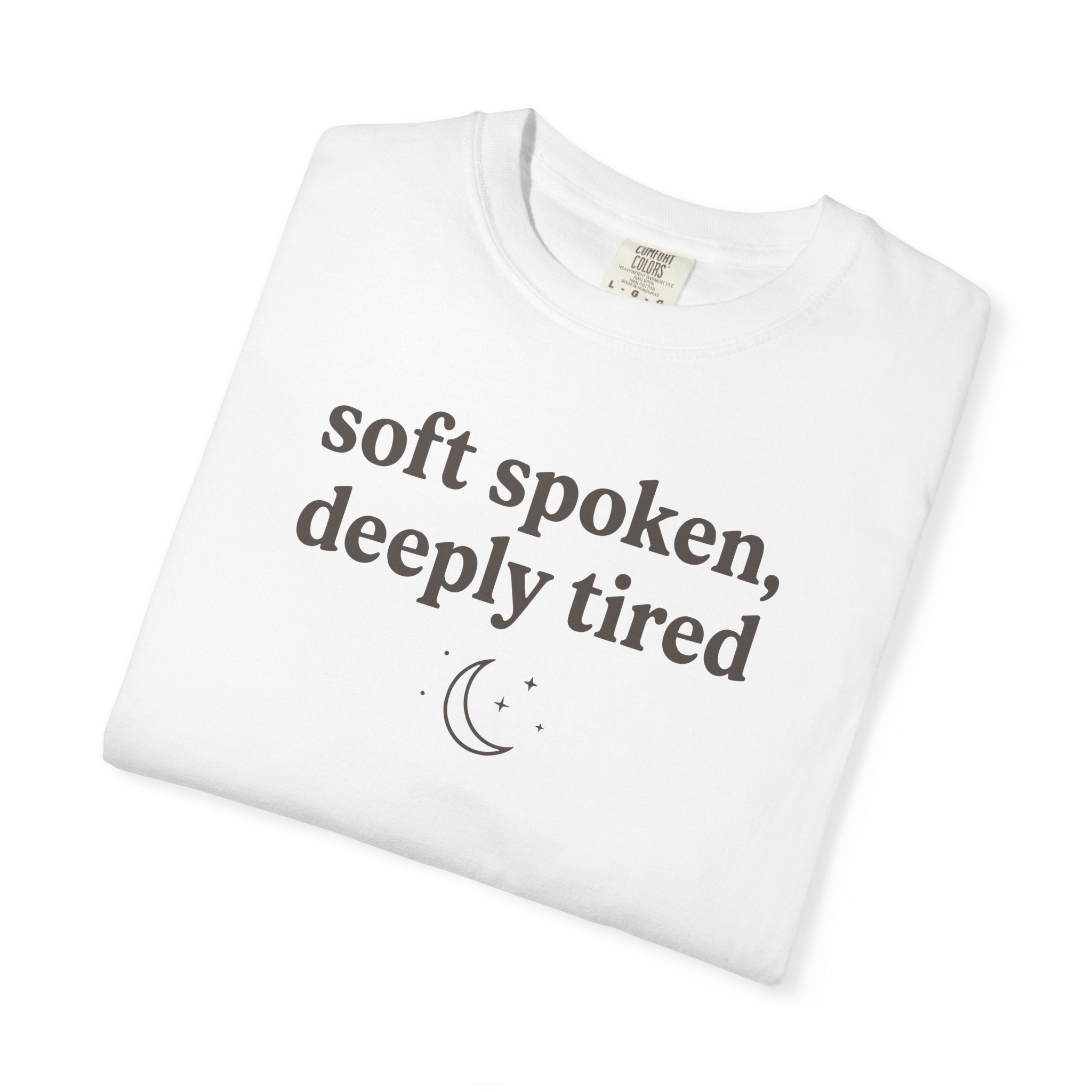Soft Spoken Deeply Tired T-shirt