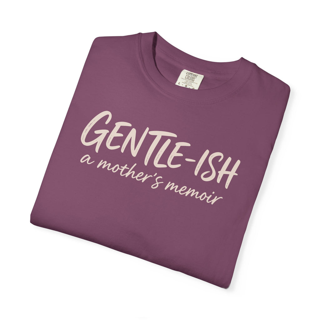 Gentle-ish A Mother's Memoir T-shirt