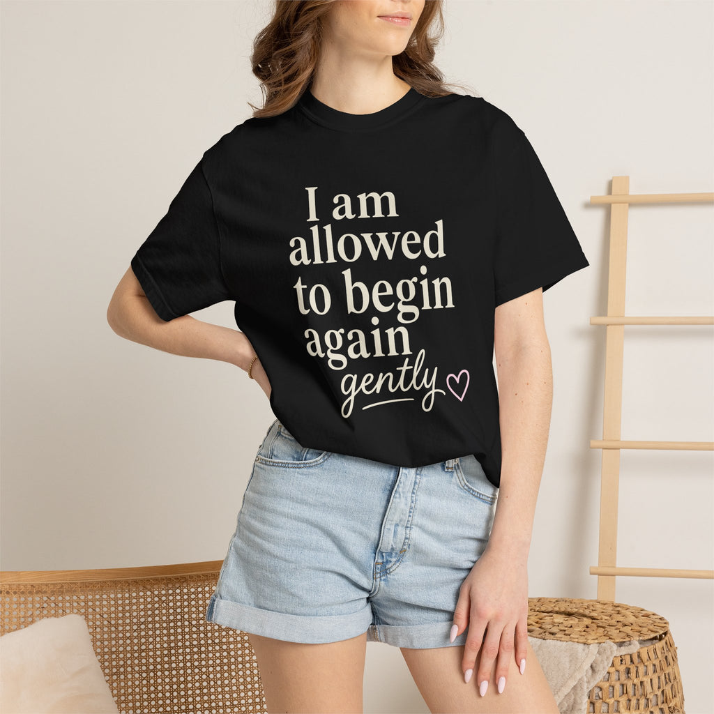 I Am Allowed To Begin Again Gently T-shirt