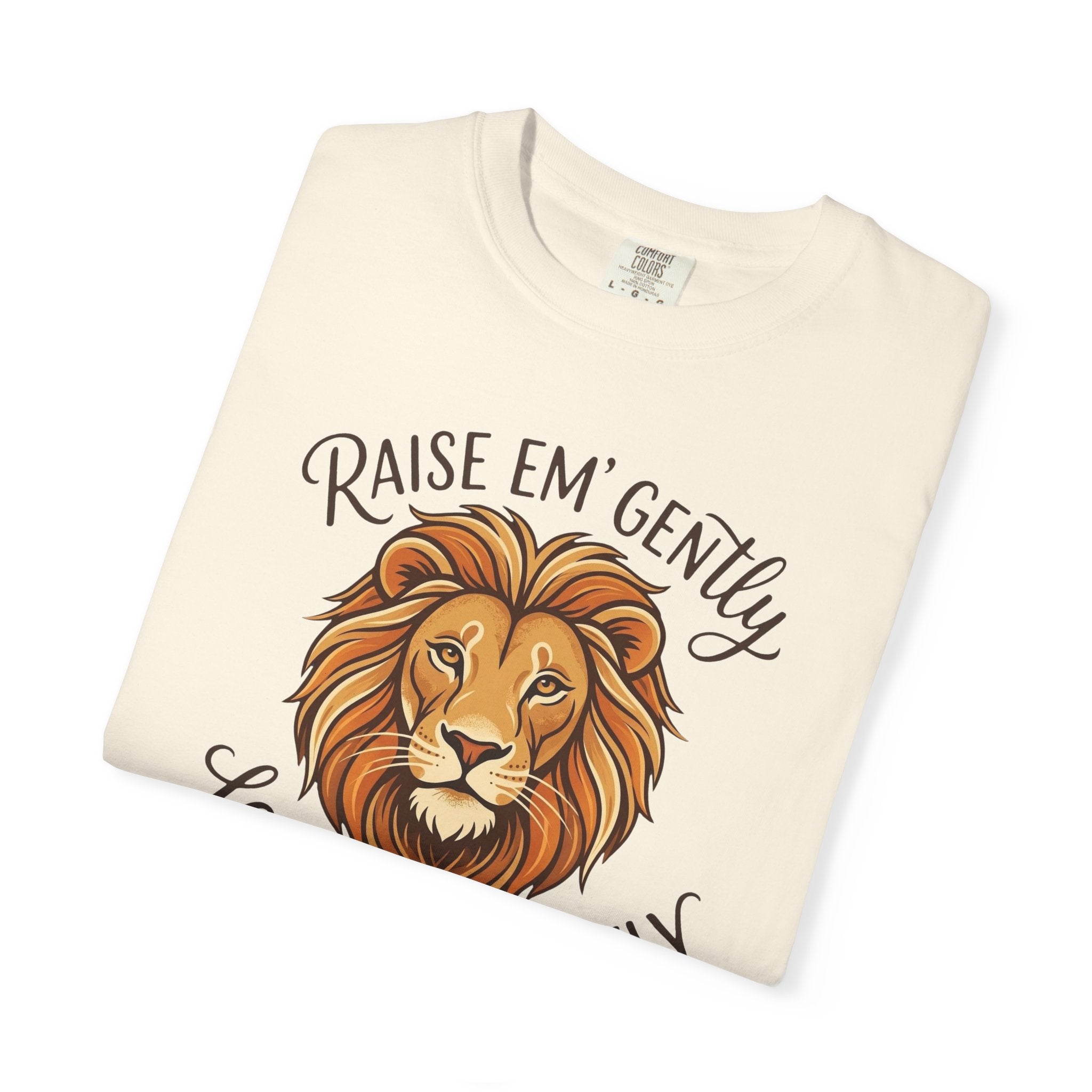 Raise Em Gently Love Em Fiercely T-shirt