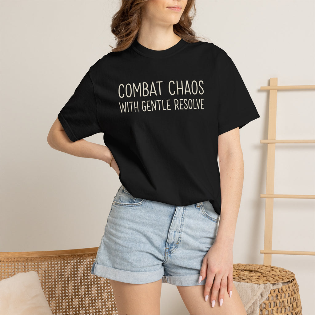 Combat Chaos With Gentle Resolve T-shirt