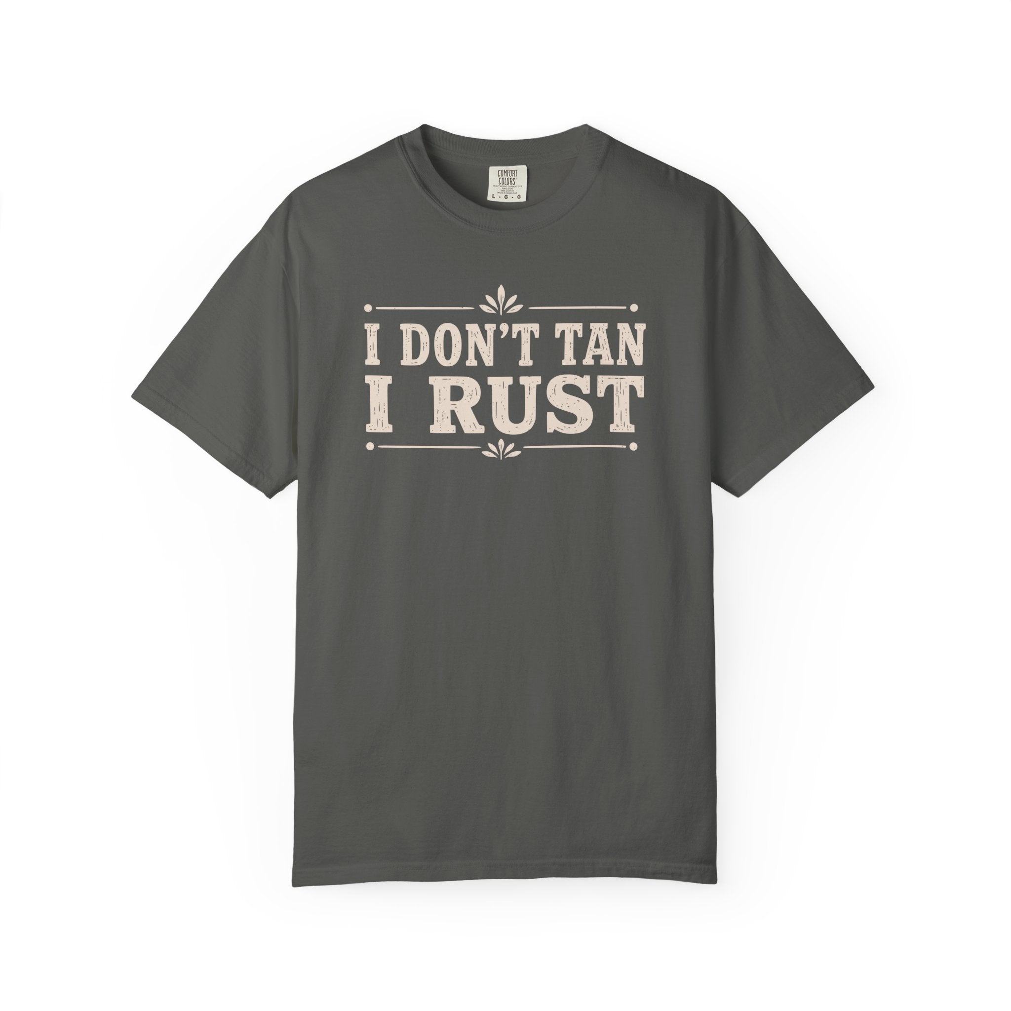 I Don't Tan I Rust T-shirt