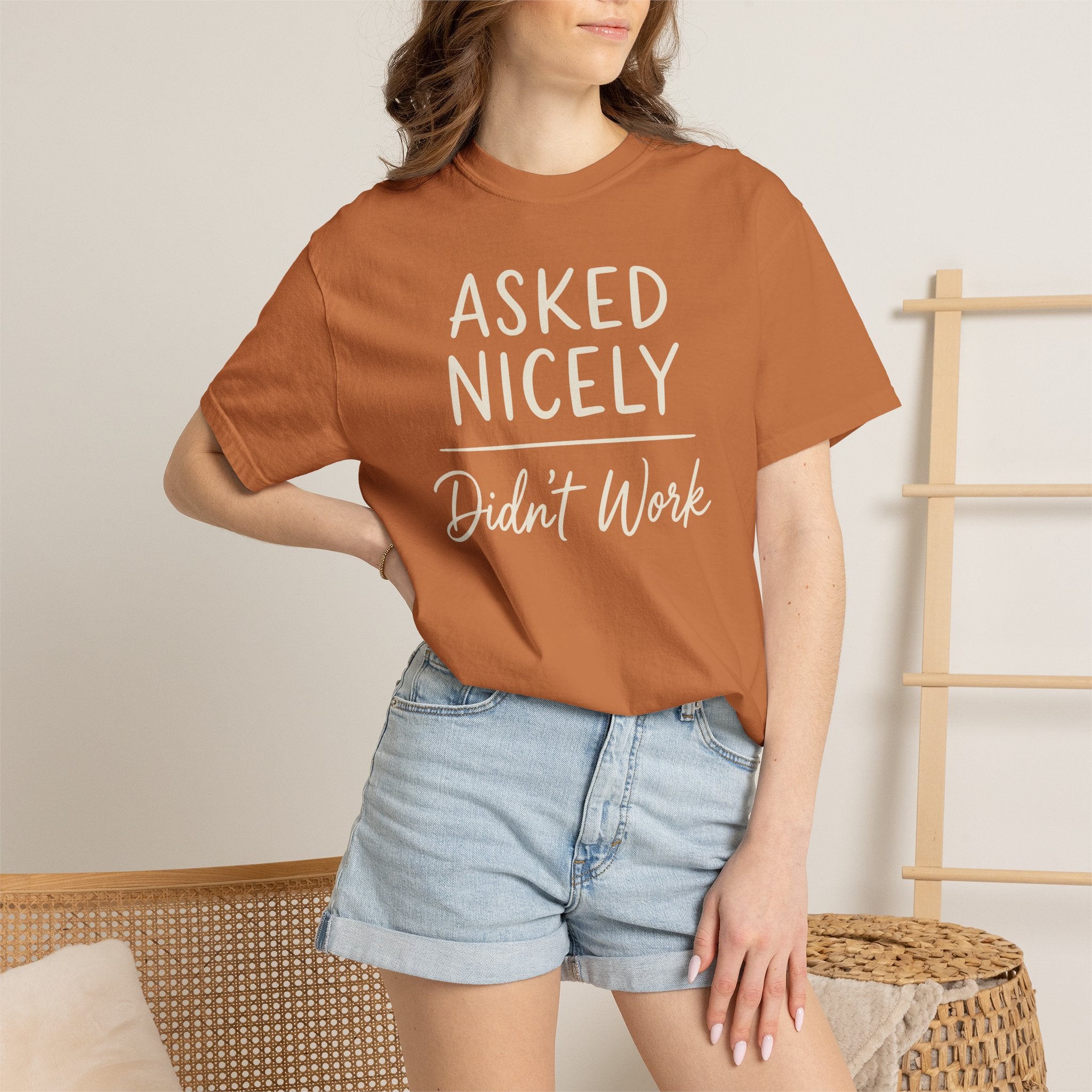 Asked Nicely Didn't Work T-shirt