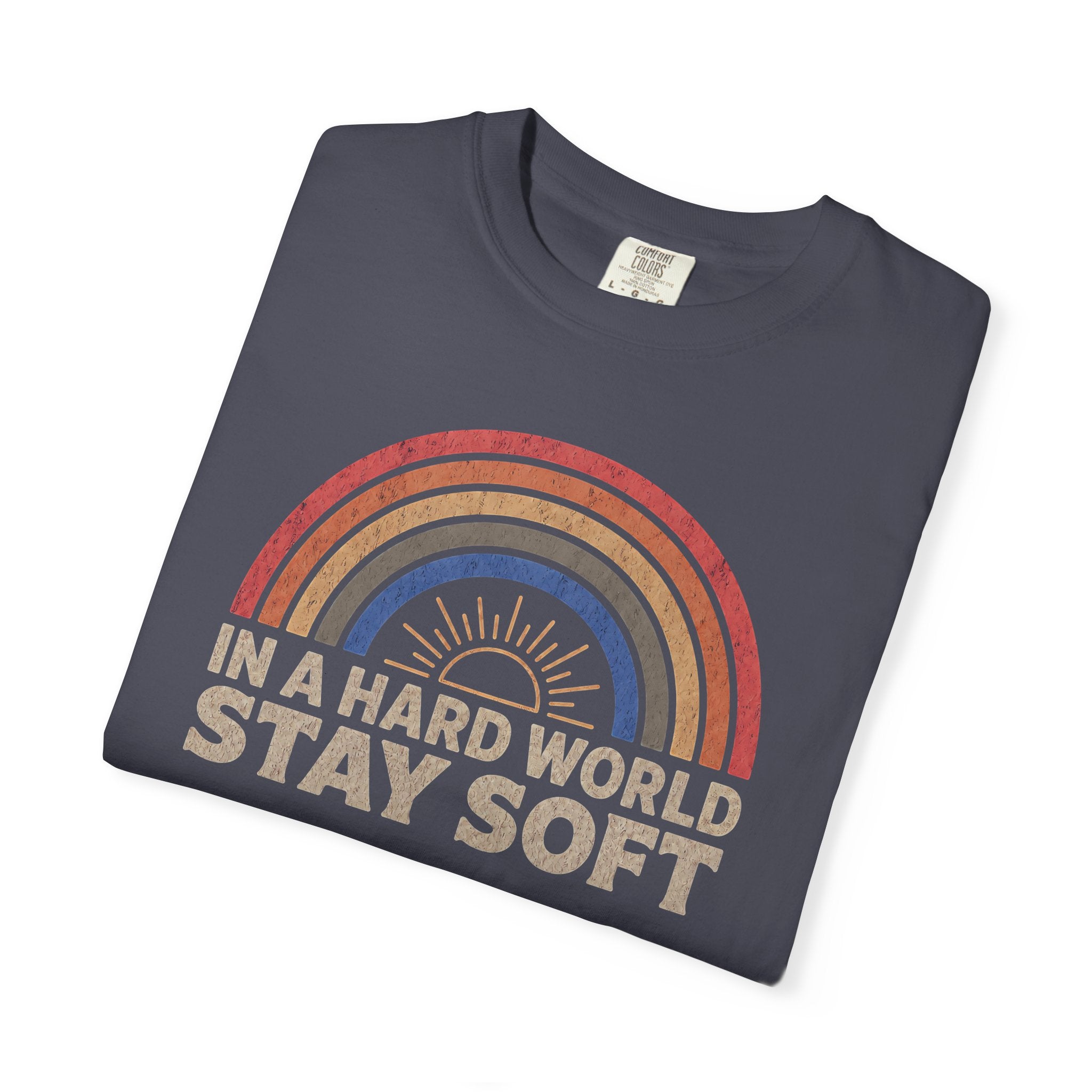 In A Hard World Stay Soft T-shirt
