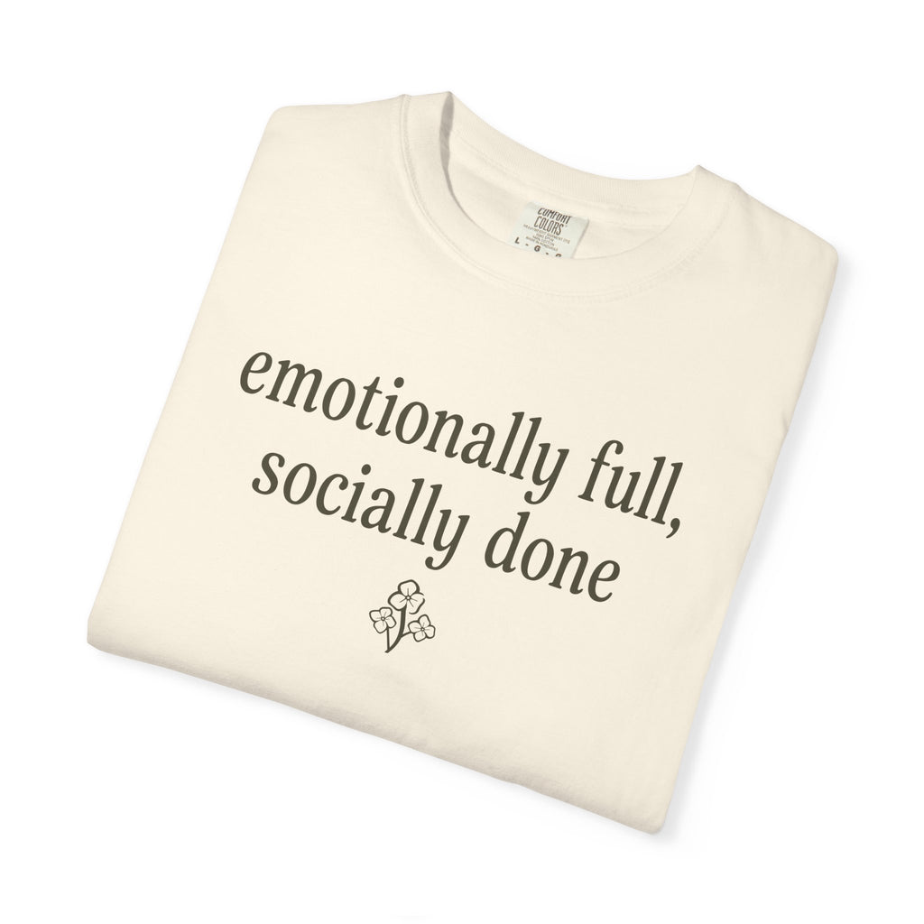 Emotionally Full Socially Done T-shirt