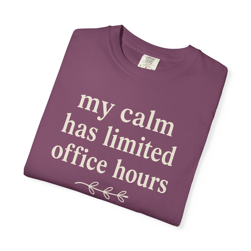 My Calm Has Limited Office Hours T-shirt