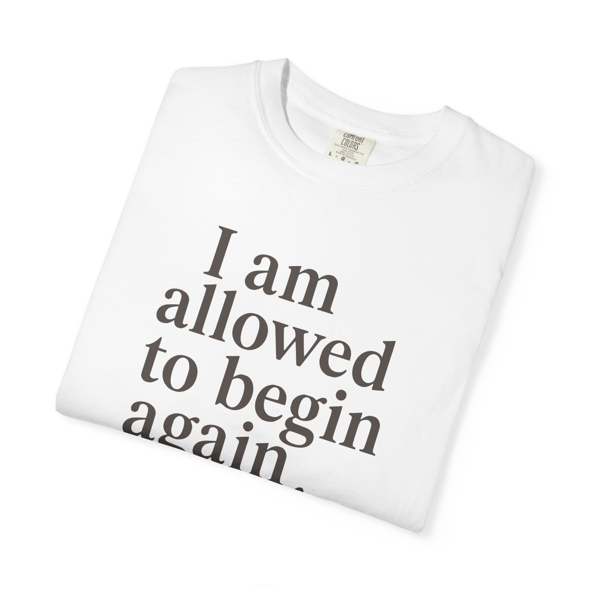 I Am Allowed To Begin Again Gently T-shirt