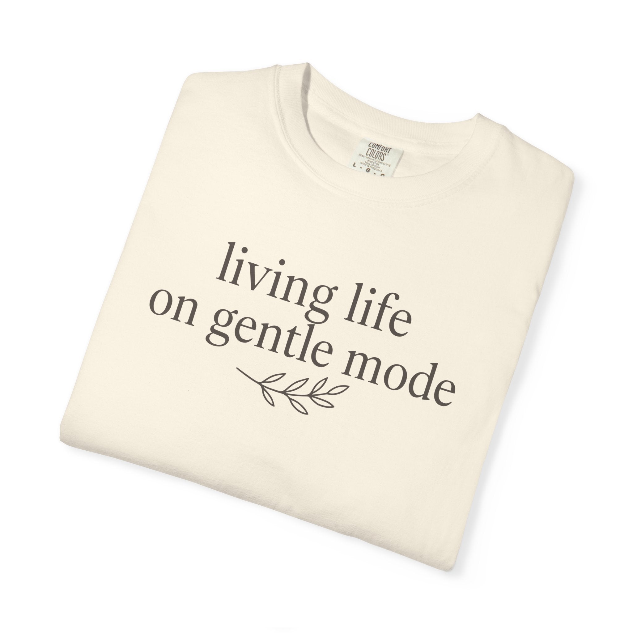 Living Life On Gentle Mode T-shirt