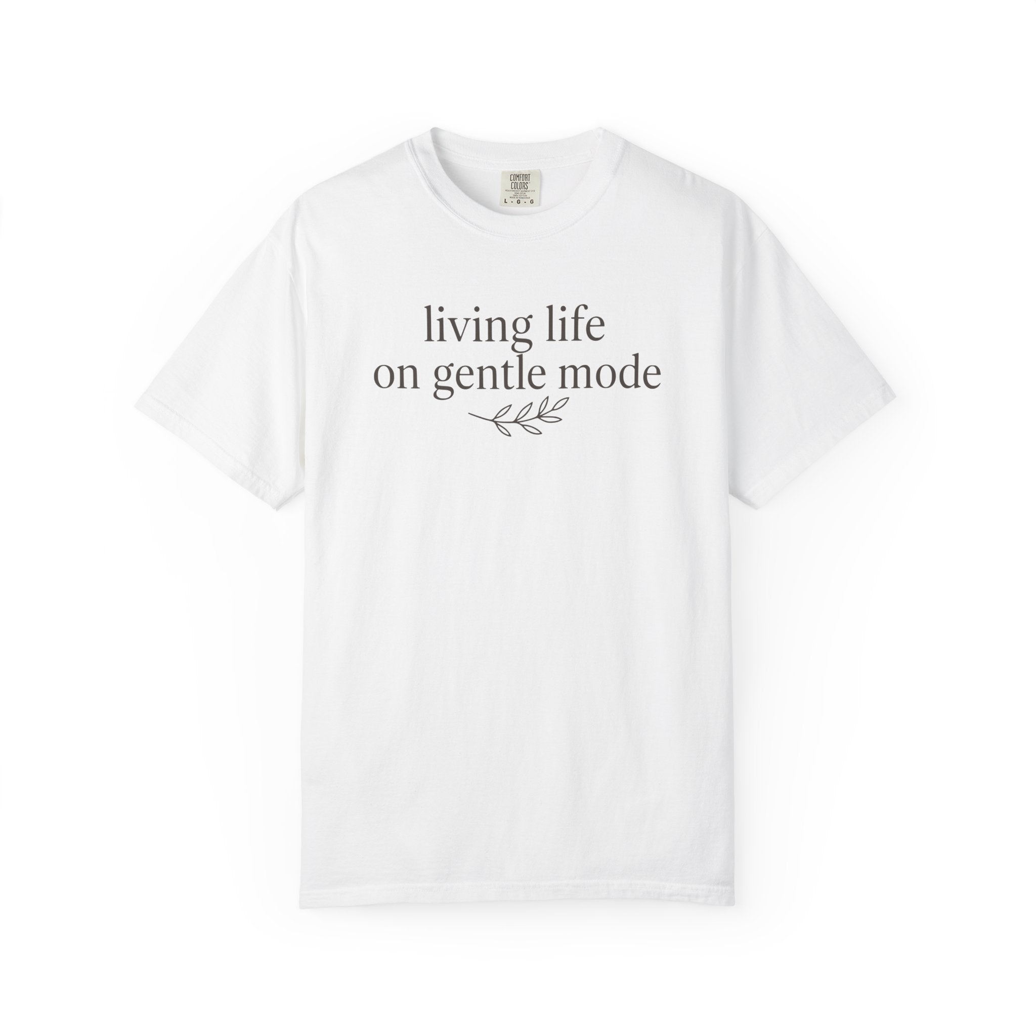 Living Life On Gentle Mode T-shirt