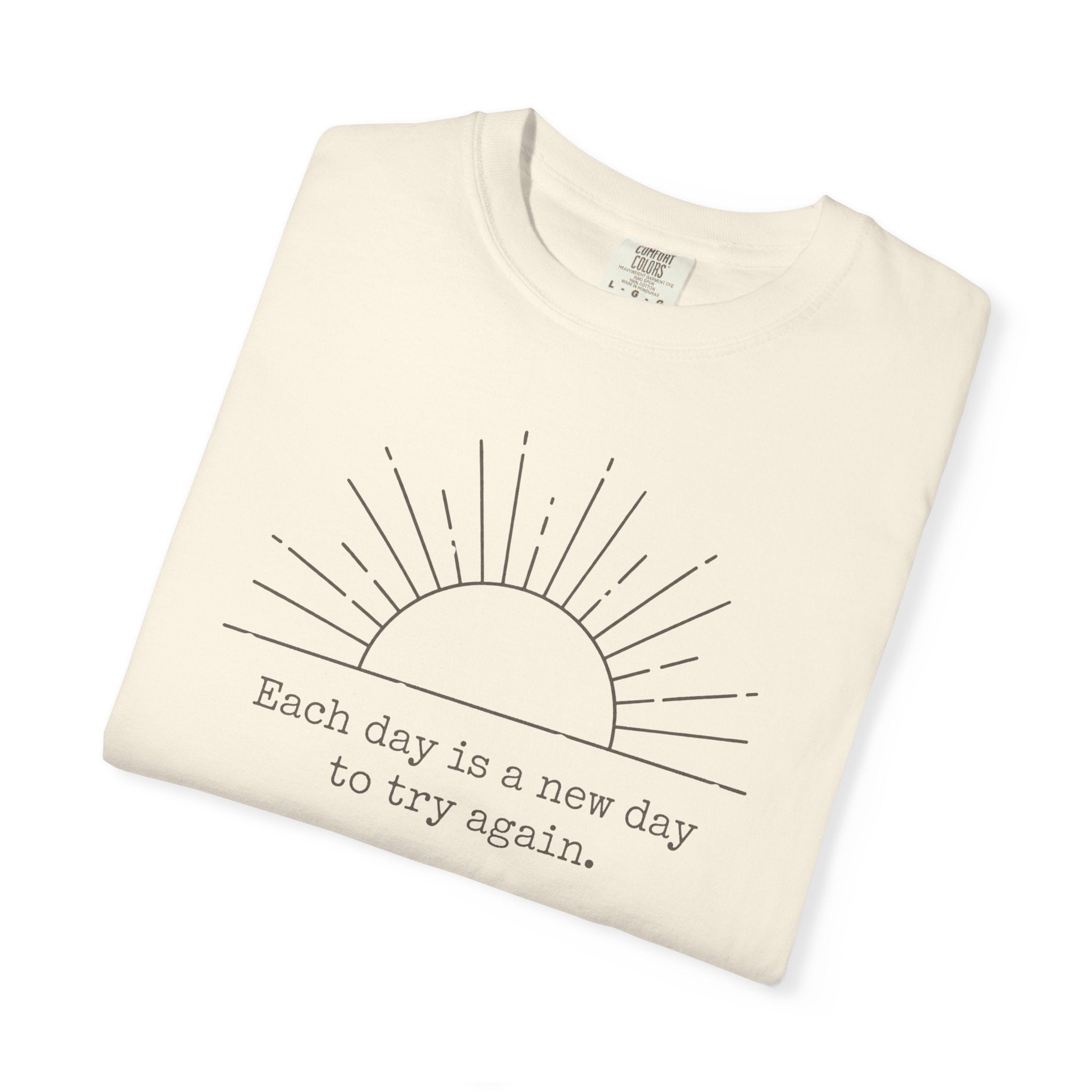 Each Day Is A New Day To Try Again T-shirt