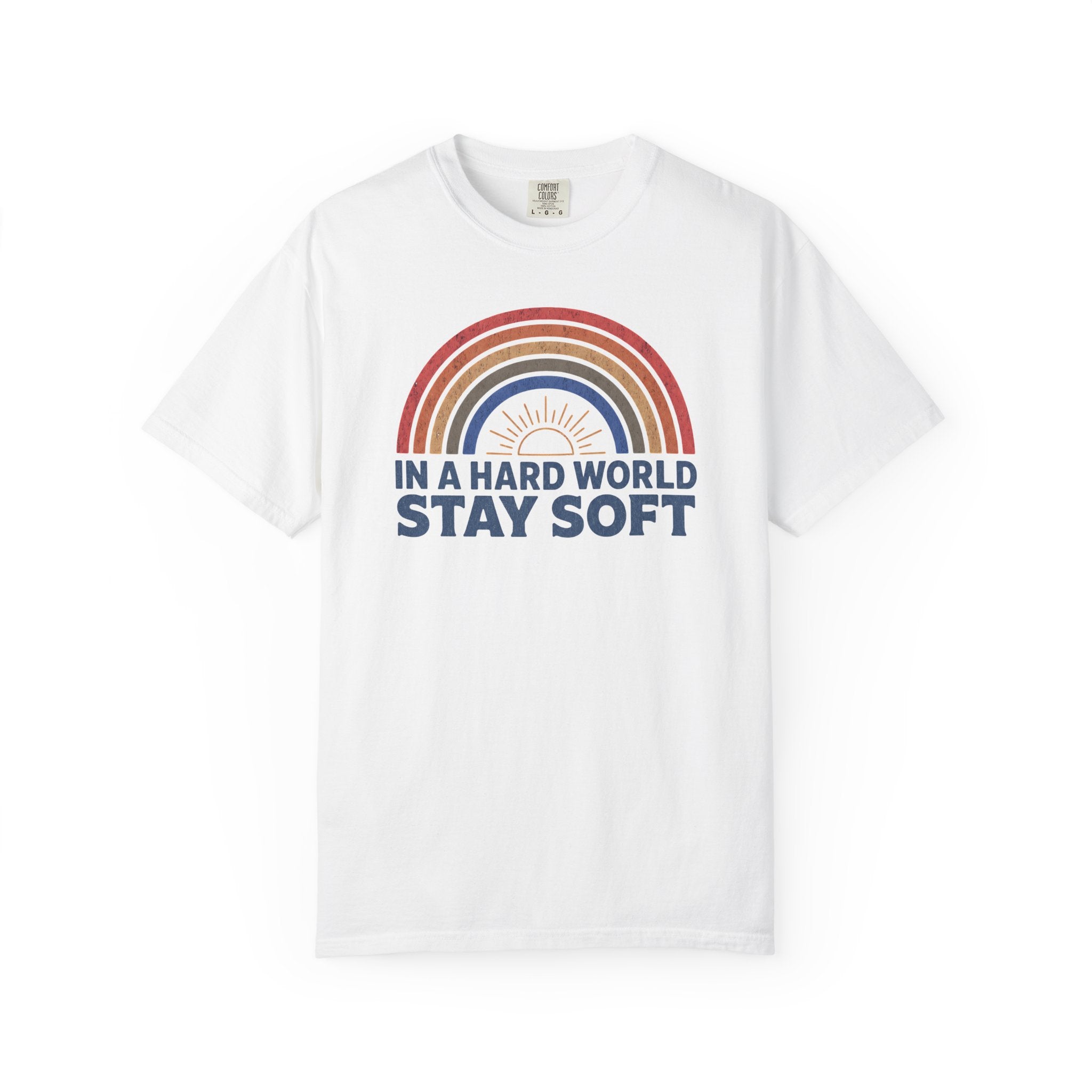In A Hard World Stay Soft T-shirt