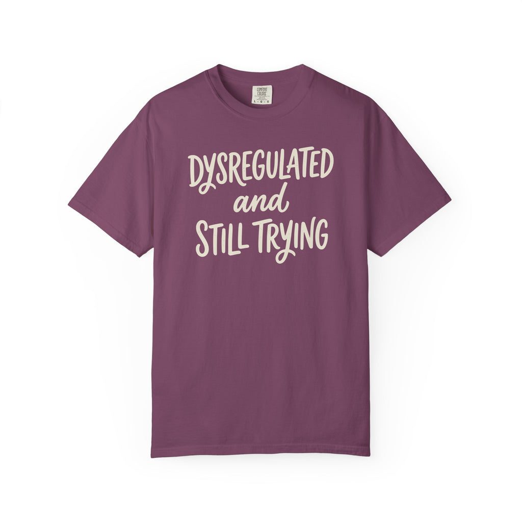 Dysregulated And Still Trying T-shirt