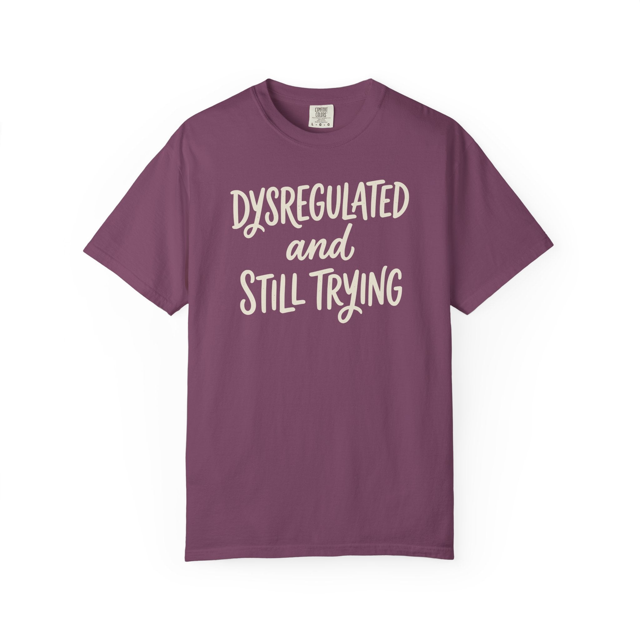 Dysregulated And Still Trying T-shirt