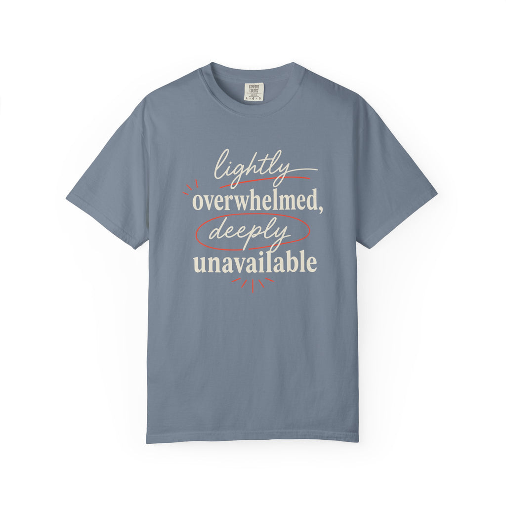 Lightly Overwhelmed Deeply Unavailable T-shirt