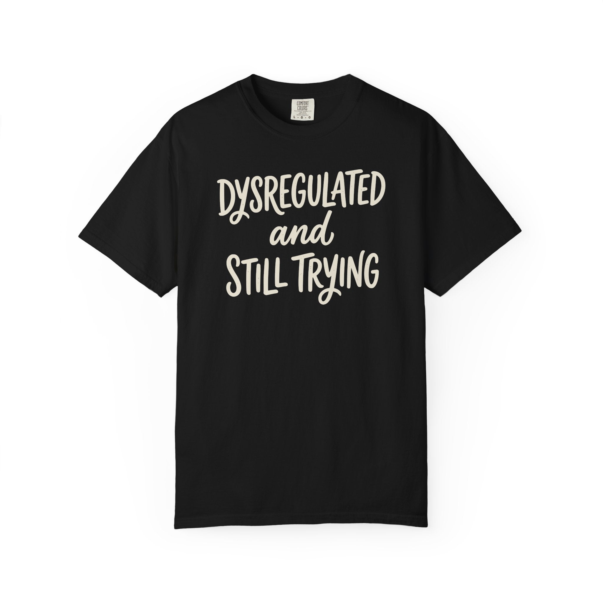 Dysregulated And Still Trying T-shirt