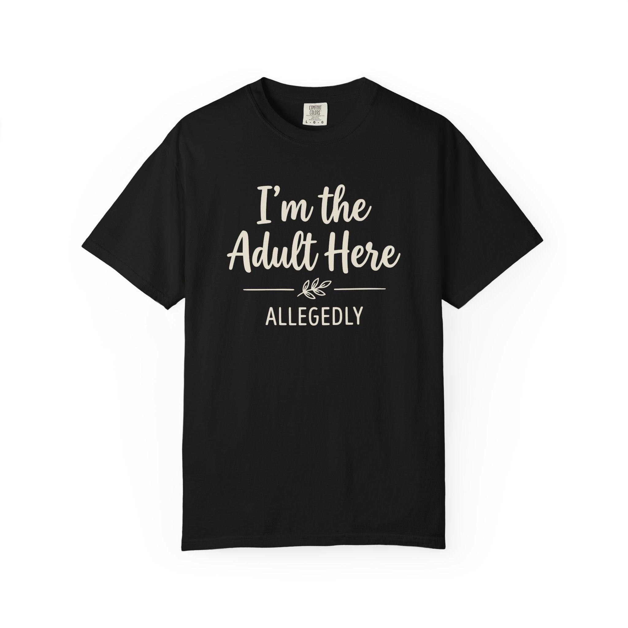 I'm The Adult Here Allegedly T-shirt