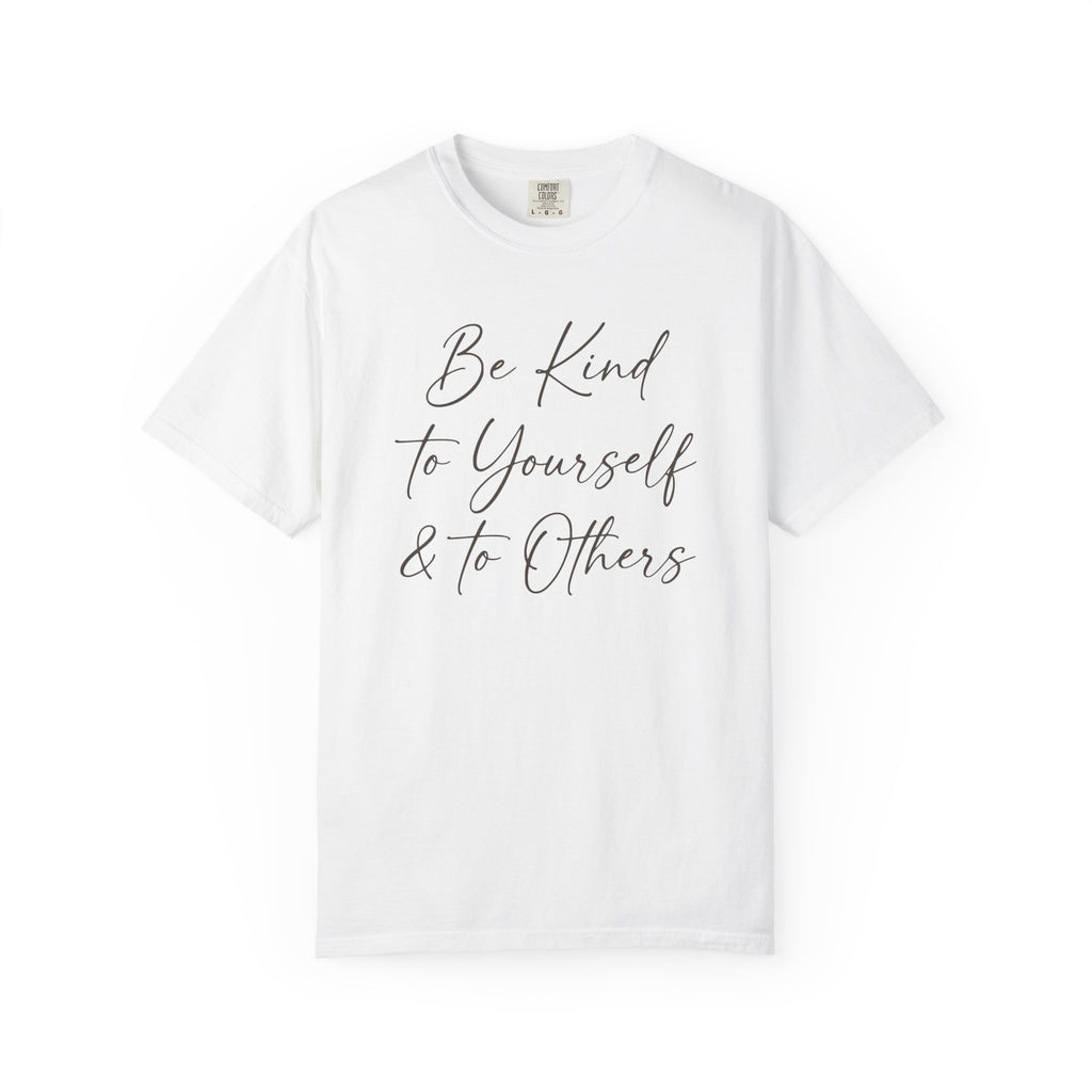 Be Kind To Yourself And To Others T-shirt